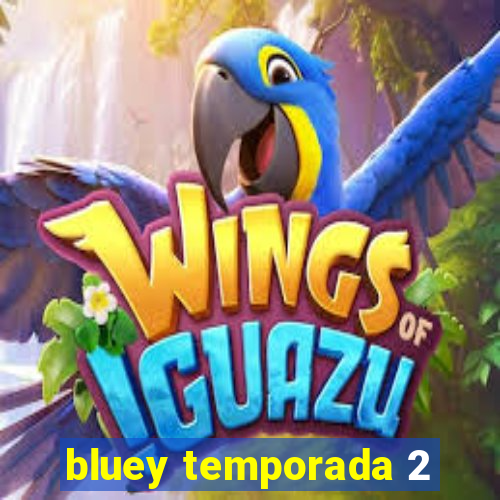 bluey temporada 2